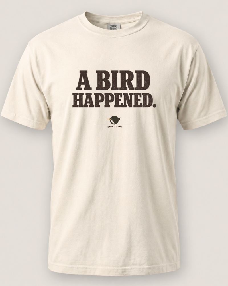 A Bird Happened Tee